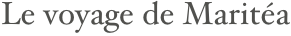 Le voyage de Maritéa